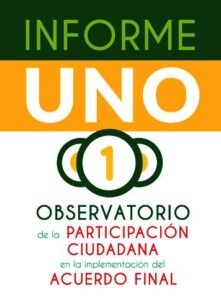 Informe Uno. Observatorio de la participación ciudadana en la implementación del acuerdo final